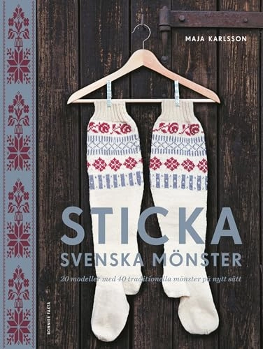 Sticka svenska mönster : 20 modeller med 40 traditionella mönster på nytt sätt; Maja Karlsson; 2016