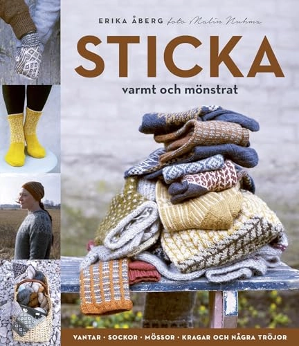 Sticka : varmt och mönstrat; Erika Åberg; 2018