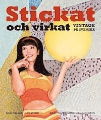 Stickat & virkat : vintage på svenska; Birgitta Forslund; 2008
