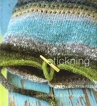 Stickning : personligt & handgjort; Diana Crossing, Amanda Ducker, Sarah Durrant, Janine Flew, Liz Gemmell, Amanda McKittrick, Stephanie J. Milne, Jane Slicer-Smith, Nancy Tyack, Nicola Wilkins; 2007