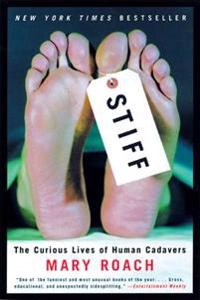 Stiff : the curious lives of human cadavers; Mary. Roach; 2004