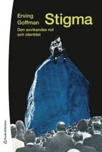Stigma : den avvikandes roll och identitet; Erving Goffman; 1971