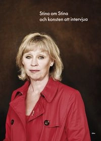 Stina om Stina och konsten att intervjua; Stina Lundberg Dabrowski; 2011