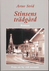 Stinsens trädgård : från en by vid mossen; Artur Strid; 2007
