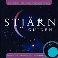 Stjärnguiden : lär dig tyda natthimlen stjärna för stjärna; Robin Kerrod; 2005