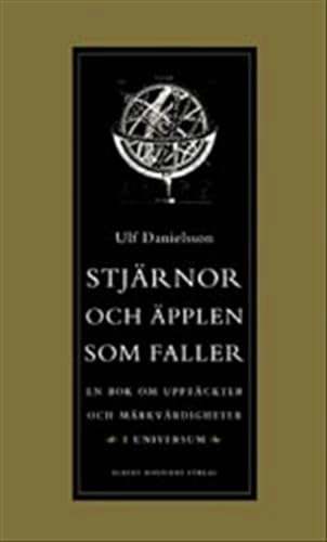 Stjärnor och äpplen som faller : En bok om upptäckter och märkvärdigheter i universum; Ulf Danielsson; 2003
