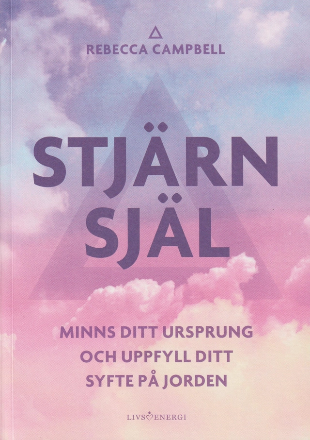 Stjärnsjäl : minns ditt ursprung och uppfyll ditt syfte på jorden; Rebecca Campbell; 2023