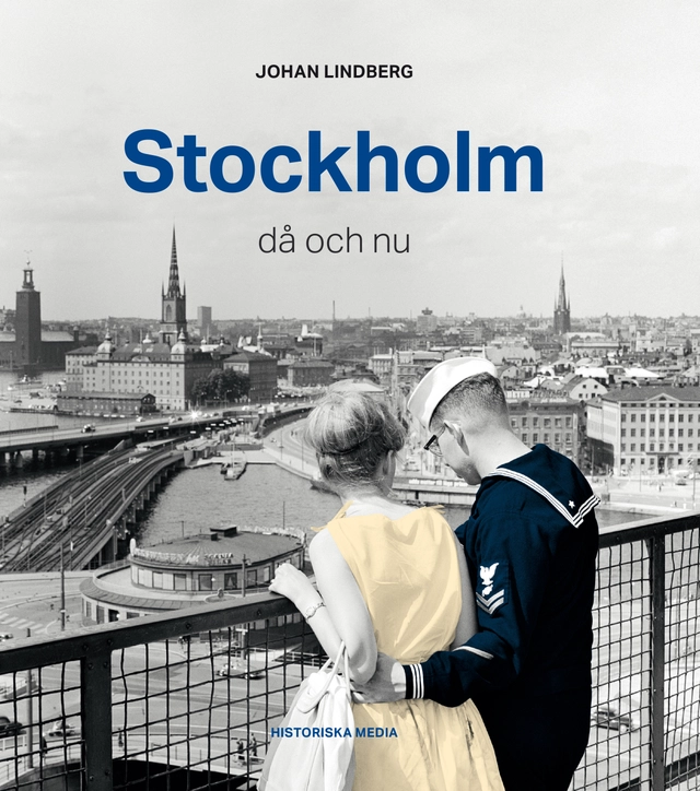 Stockholm : då och nu; Johan Lindberg; 2017