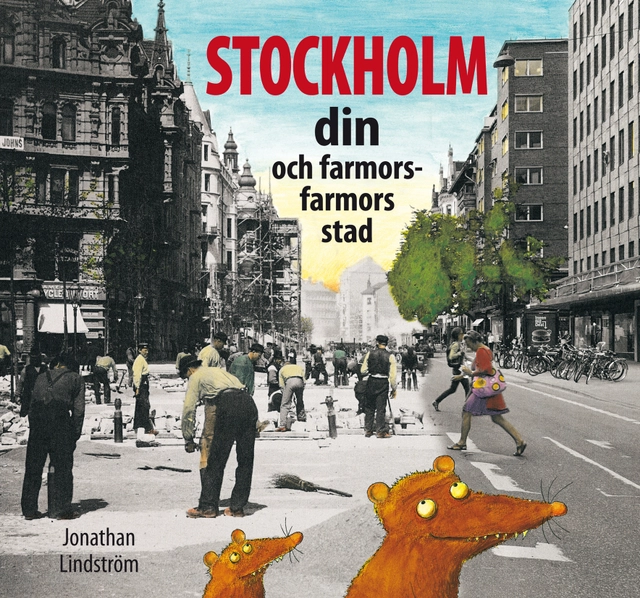 Stockholm : din och farmors farmors stad; Jonathan Lindström; 2013
