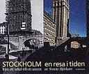 Stockholm - en resa i tiden från ett sekel till ett annat; Svante Björkum; 1998