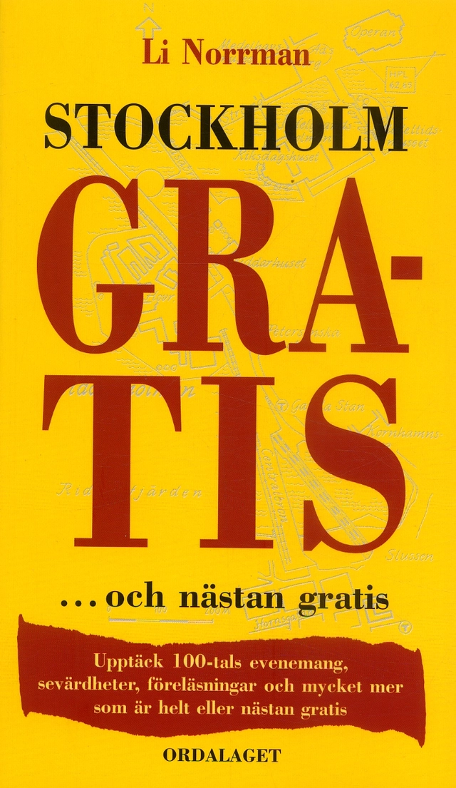 Stockholm gratis : -och nästan gratis : upptäck 100-tals evenemang, sevärdheter, föreläsningar och mycket mer som är helt eller nästan gratis; Li Norrman; 2006