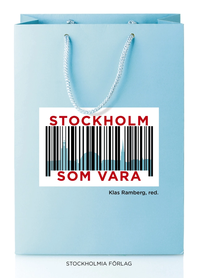 Stockholm som vara; Moa Beskow, Thomas Borén, Mari Ferring, Mattias Frihammar, Leif Korkkinen, Hans Lind, Johannes Månsson, Klas Ramberg, Fabian Sjö, Åsa Tjusberg, Lennart Tonell, Emil Törnsten; 2016