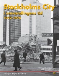 Stockholms city : i omvandlingens tid 1952-1976; Yngve Hellström; 2006