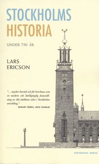 Stockholms historia under 750 år; Lars Ericson Wolke; 2003
