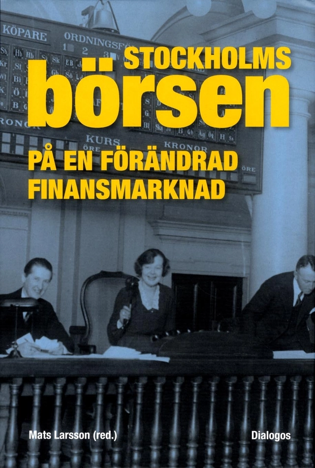 Stockholmsbörsen på en förändrad finansmarknad; Oskar Broberg, Peter Hedberg, Lars Karlsson, Åsa Malmström-Rognes, Tom Petersson, Anders Ögren, Mats Larsson; 2016