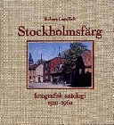 Stockholmsfärg : fotografisk antologi 1910-1960; Robert Garellick; 1998