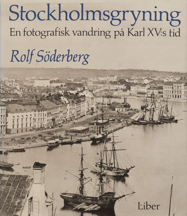 Stockholmsgryning - en fotografisk vandring på Karl XV:s tid; Rolf Söderberg; 1986
