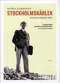 Stockholmskärlek : en bok om Hjalmar Mehr; Björn Elmbrant; 2010