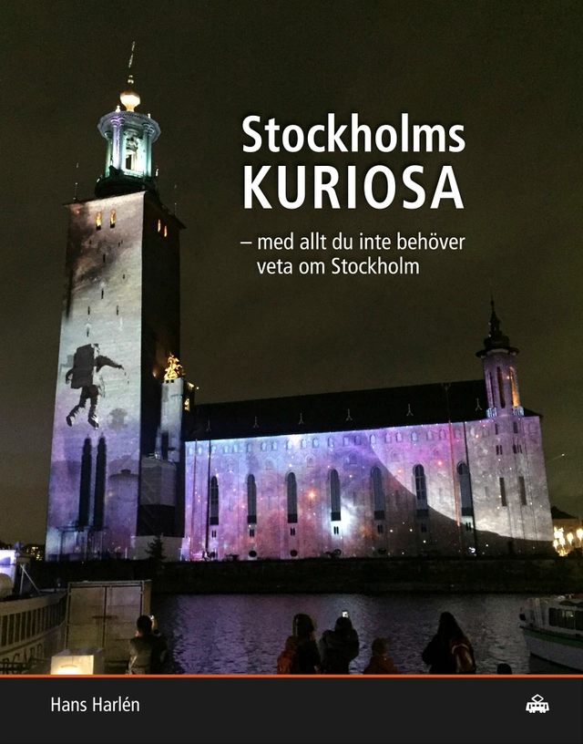 Stockholmskuriosa : med allt du inte behöver veta om Stockholm; Hans Harlén; 2023