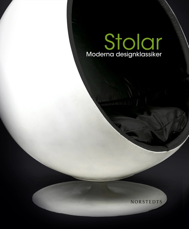 Stolar : moderna designklassiker; Sara Jonasson, Colin Hall; 2012