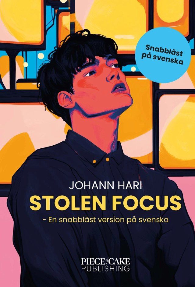 Stolen Focus : En snabbläst version på svenska; Johann Hari; 2025