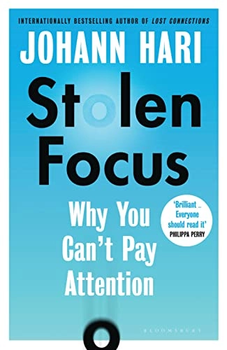 Stolen focus : why you can't pay attention; Johann Hari; 2022