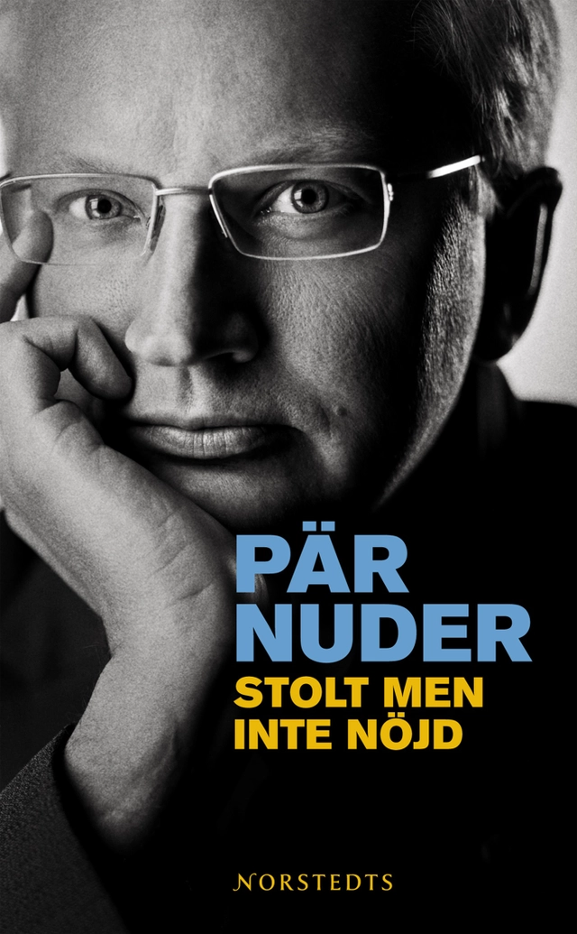 Stolt men inte nöjd : en kärleksförklaring till politiken; Pär Nuder; 2009