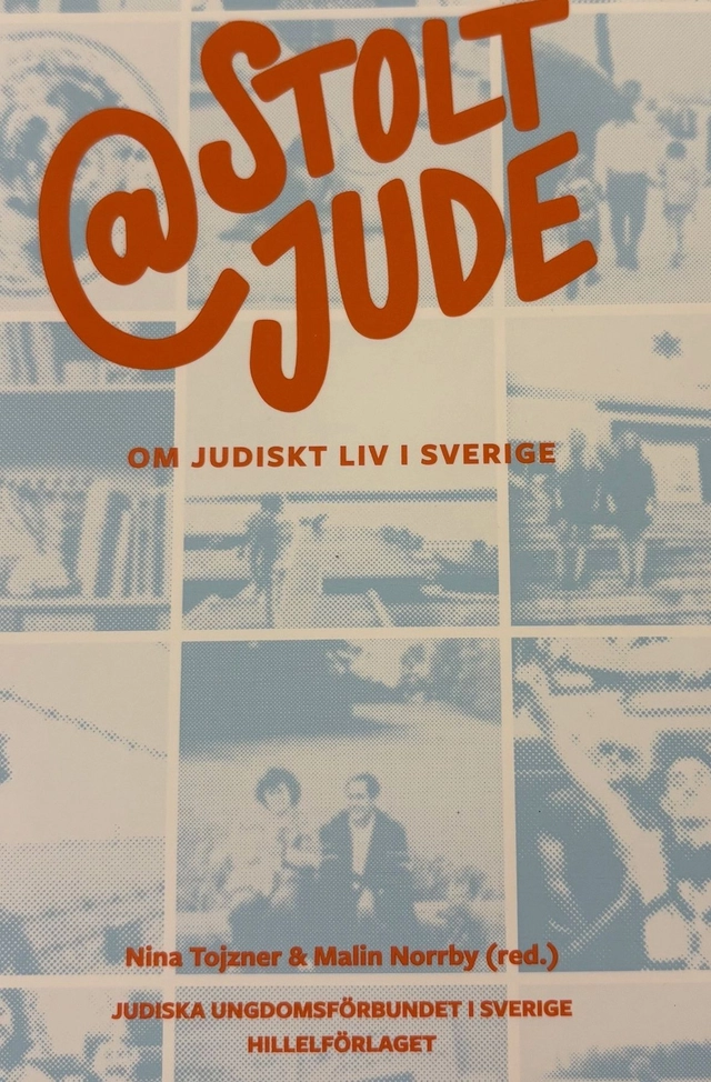 @stoltjude : om judiskt liv i Sverige; Nina Tojzner, Malin Norrby, Daniel Leviathan, Micael Bindefeld, Judiska Ungdomsförbundet i Sverige; 2022