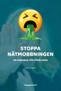Stoppa nätmobbningen : en handbok för föräldrar; Lena Leigert; 2020