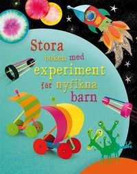 Stora boken med experiment för nyfikna barn; Rebecca Gilpin; 2018