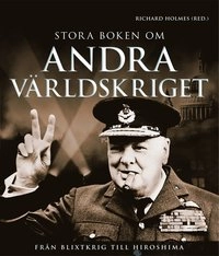 Stora boken om andra världskriget : från blixtkrig till Hiroshima; Carl Erik Tovås; 2011