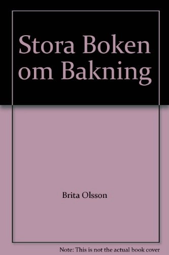 Stora boken om bakning; Brita Olsson; 1984