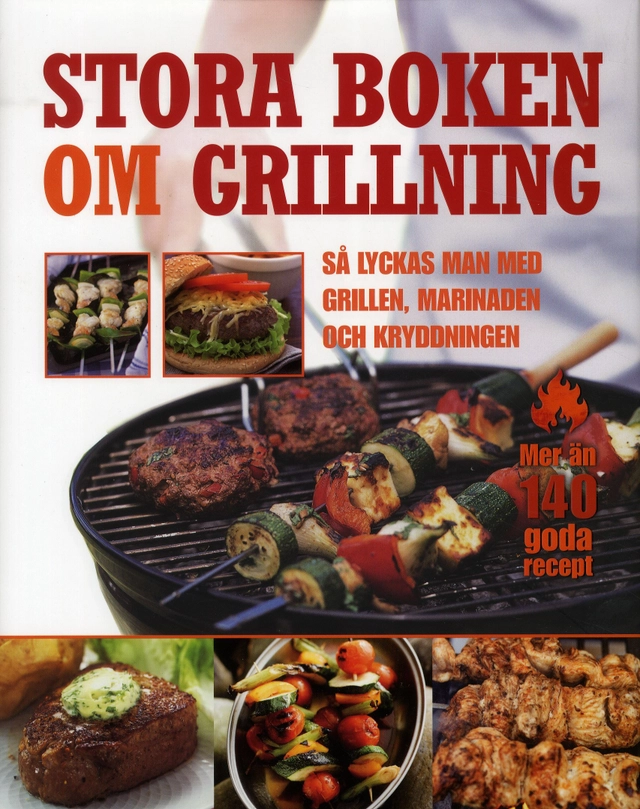 Stora boken om grillning : så lyckas man med grillen, marinaden och kryddningen; Doe Mena-Berlin; 2011