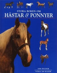 Stora boken om hästar och ponnyer; Tamsin Pickeral; 2004