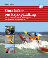 Stora boken om kajakpaddling; Staffan Ekholm; 2018