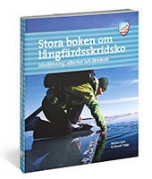 Stora boken om långfärdsskridsko : isbedömning, säkerhet och åkteknik; Mårten Ajne; 2013