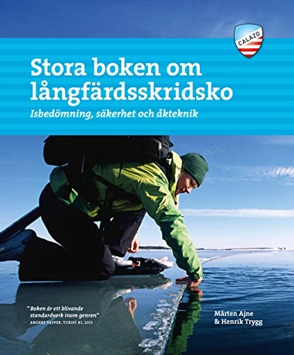 Stora boken om långfärdsskridsko : isbedömning, säkerhet och åkteknik; Mårten Ajne, Henrik Trygg; 2018