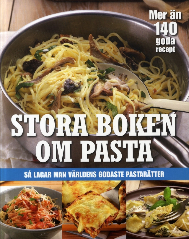 Stora boken om pasta : så lagar man världens godaste pastarätter; Sandra Medin; 2011