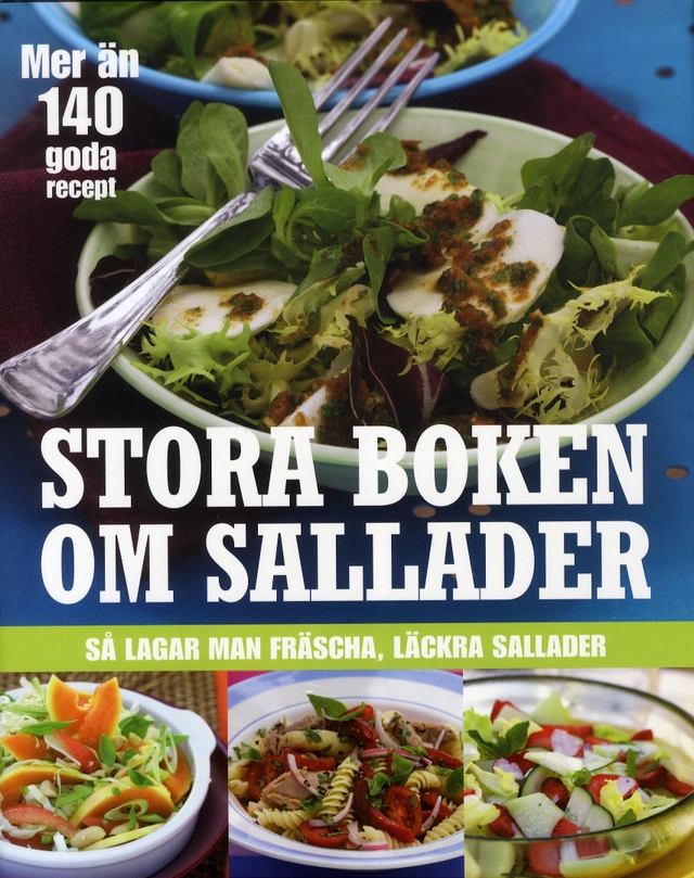 Stora boken om sallader : så lagar man fräscha, läckra sallader; Sofia Pettersson; 2011