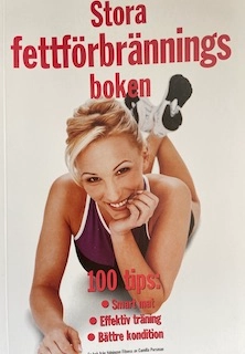 Stora fettförbränningsboken : [100 tips: smart mat, effektiv träning, bättre kondition] : en bok från tidningen Fitness & aerobics; Camilla Porsman Reimhult; 1998