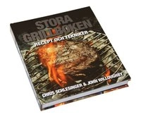 Stora grillboken : recept och tekniker; Chris Schlesinger, John Willoughby; 2012
