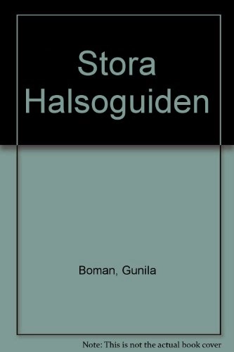 Stora hälsoguiden : [en idébok för ett rikare liv]; Gunila Boman; 1983