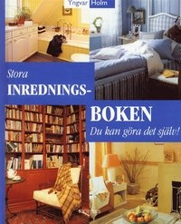 Stora inredningsboken; Yngvar Holm; 2000