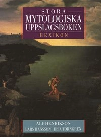 Stora mytologiska uppslagsboken/Hexikon; Alf Henrikson; 1999