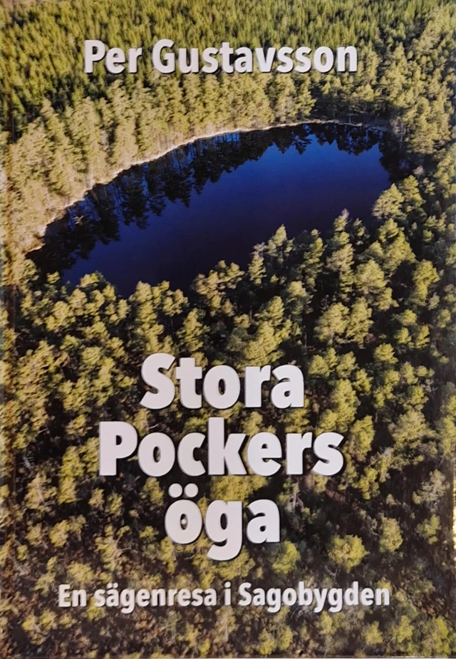 Stora Pockers öga : en sägenresa i Sagobygden; Per Gustavsson; 2025