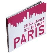 Stora städer och små barn : Paris; Helene Mohlin; 2009