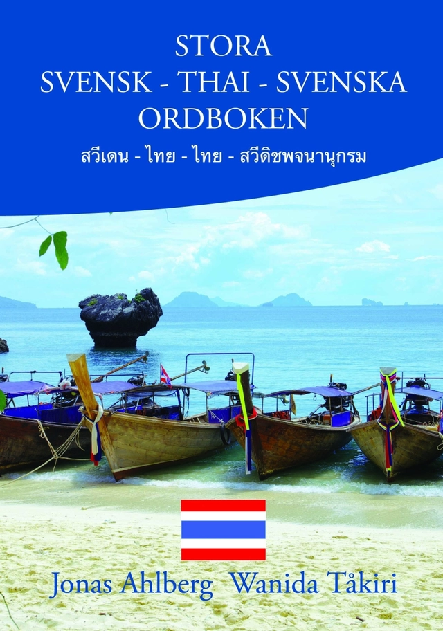 Stora Svensk-Thai-Svenska ordboken; Jonas Ahlberg, Wanida Tåkiri; 2014