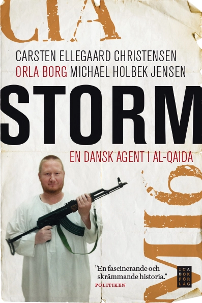 Storm : en dansk agent i Al-Qaida; Orla Borg, Carsten Ellegaard Christensen, Michael Holbek Jensen; 2014