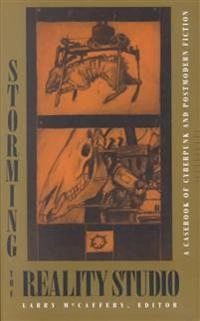 Storming the reality studio : a casebook of cyberpunk and postmodern science fiction; Larry McCaffery; 1991