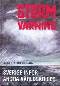 Stormvarning : Sverige inför andra världskriget; Alf W. Johansson; 2002